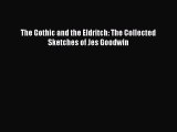 (PDF Download) The Gothic and the Eldritch: The Collected Sketches of Jes Goodwin Read Online