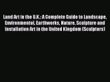 Land Art in the U.K.: A Complete Guide to Landscape Environmental Earthworks Nature Sculpture