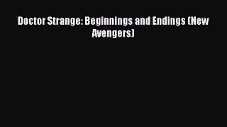 [PDF Download] Doctor Strange: Beginnings and Endings (New Avengers) [Read] Online