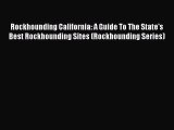 (PDF Download) Rockhounding California: A Guide To The State's Best Rockhounding Sites (Rockhounding