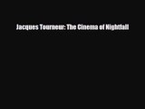 [PDF Download] Jacques Tourneur: The Cinema of Nightfall [Read] Online