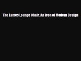 [PDF Download] The Eames Lounge Chair: An Icon of Modern Design [PDF] Online