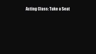 [PDF Download] Acting Class: Take a Seat [PDF] Full Ebook
