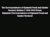 PDF Download The Correspondence of Sigmund Freud and Sándor Ferenczi Volume 2: 1914-1919 (Freud