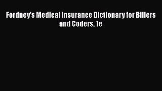 Fordney's Medical Insurance Dictionary for Billers and Coders 1e Read Online PDF