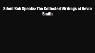 [PDF Download] Silent Bob Speaks: The Collected Writings of Kevin Smith [PDF] Full Ebook