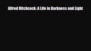 [PDF Download] Alfred Hitchcock: A Life in Darkness and Light [Read] Full Ebook