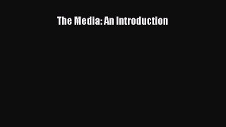 [PDF Download] The Media: An Introduction [Read] Online