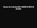 [PDF Download] Theatre: Art in Action (NTC: THEATRE OF ARTS IN ACTION) [PDF] Full Ebook