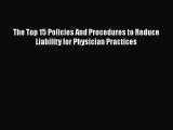 The Top 15 Policies And Procedures to Reduce Liability for Physician Practices  Read Online