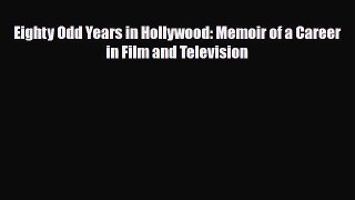 [PDF Download] Eighty Odd Years in Hollywood: Memoir of a Career in Film and Television [Read]