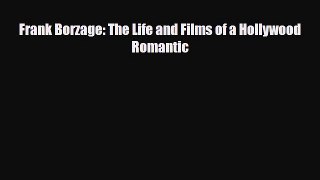 [PDF Download] Frank Borzage: The Life and Films of a Hollywood Romantic [Read] Online