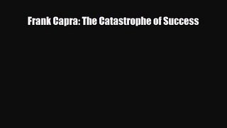 [PDF Download] Frank Capra: The Catastrophe of Success [Read] Full Ebook