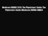 Medicare RBRVS 2015: The Physicians' Guide: The Physician's Guide (Medicare RBRVS (AMA)) Free