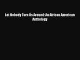 (PDF Download) Let Nobody Turn Us Around: An African American Anthology PDF