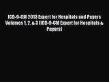 ICD-9-CM 2013 Expert for Hospitals and Payers Volumes 1 2 & 3 (ICD-9-CM Expert for Hospitals