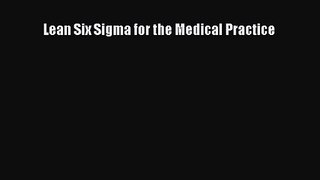 Lean Six Sigma for the Medical Practice Read Online PDF