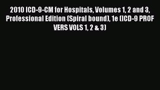 2010 ICD-9-CM for Hospitals Volumes 1 2 and 3 Professional Edition (Spiral bound) 1e (ICD-9