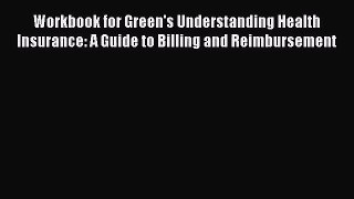 Workbook for Green's Understanding Health Insurance: A Guide to Billing and Reimbursement