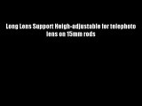Long Lens Support Heigh-adjustable for telephoto lens on 15mm rods