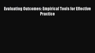 Evaluating Outcomes: Empirical Tools for Effective Practice  Free Books