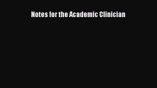 Notes for the Academic Clinician  Read Online Book