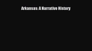 (PDF Download) Arkansas: A Narrative History Read Online
