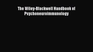 [PDF Download] The Wiley-Blackwell Handbook of Psychoneuroimmunology [Download] Full Ebook