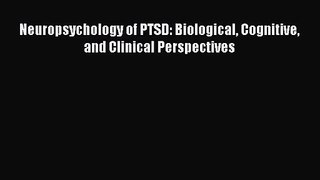 [PDF Download] Neuropsychology of PTSD: Biological Cognitive and Clinical Perspectives [Download]