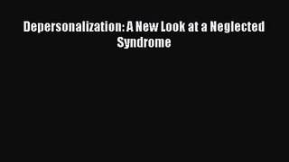 [PDF Download] Depersonalization: A New Look at a Neglected Syndrome [Download] Online