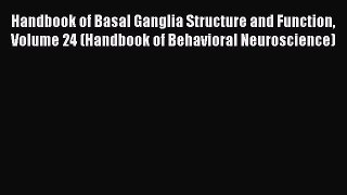 [PDF Download] Handbook of Basal Ganglia Structure and Function Volume 24 (Handbook of Behavioral