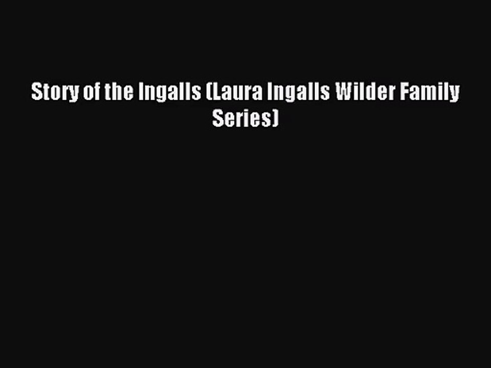 (PDF Download) Story of the Ingalls (Laura Ingalls Wilder Family Series) Read Online