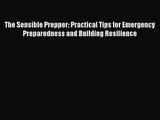 The Sensible Prepper: Practical Tips for Emergency Preparedness and Building Resilience  Free