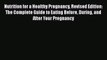 Nutrition for a Healthy Pregnancy Revised Edition: The Complete Guide to Eating Before During
