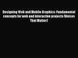 Designing Web and Mobile Graphics: Fundamental concepts for web and interactive projects (Voices