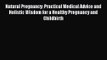 Natural Pregnancy: Practical Medical Advice and Holistic Wisdom for a Healthy Pregnancy and