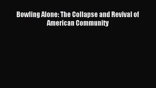 (PDF Download) Bowling Alone: The Collapse and Revival of American Community PDF