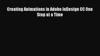 Creating Animations in Adobe InDesign CC One Step at a Time  PDF Download