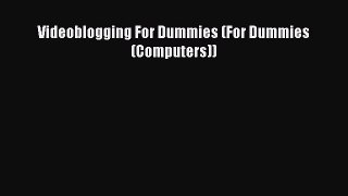Videoblogging For Dummies (For Dummies (Computers)) Free Download Book