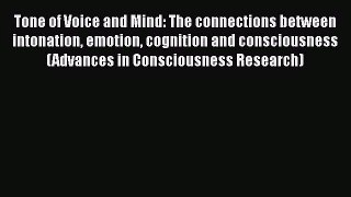 [PDF Download] Tone of Voice and Mind: The connections between intonation emotion cognition
