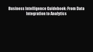 [PDF Download] Business Intelligence Guidebook: From Data Integration to Analytics [Download]