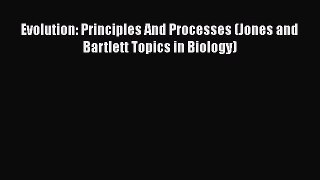 [PDF Download] Evolution: Principles And Processes (Jones and Bartlett Topics in Biology) [PDF]