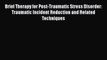 PDF Download Brief Therapy for Post-Traumatic Stress Disorder: Traumatic Incident Reduction
