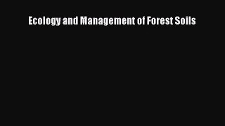 [PDF Download] Ecology and Management of Forest Soils [Download] Full Ebook