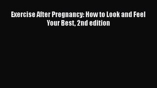 Exercise After Pregnancy: How to Look and Feel Your Best 2nd edition  Read Online Book