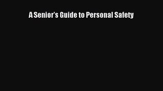 A Senior's Guide to Personal Safety  Free Books