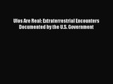 [PDF Download] Ufos Are Real: Extraterrestrial Encounters Documented by the U.S. Government