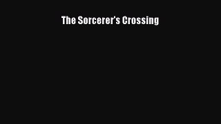 [PDF Download] The Sorcerer's Crossing [Read] Online