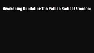 [PDF Download] Awakening Kundalini: The Path to Radical Freedom [PDF] Online