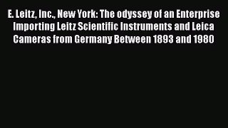 [PDF Download] E. Leitz Inc. New York: The odyssey of an Enterprise Importing Leitz Scientific